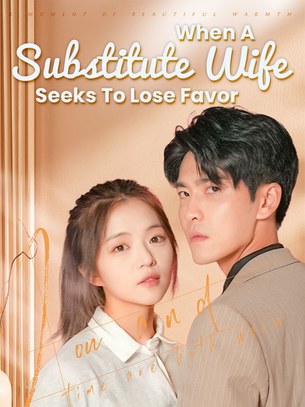 When A Substitute Wife Seeks To Lose Favor
