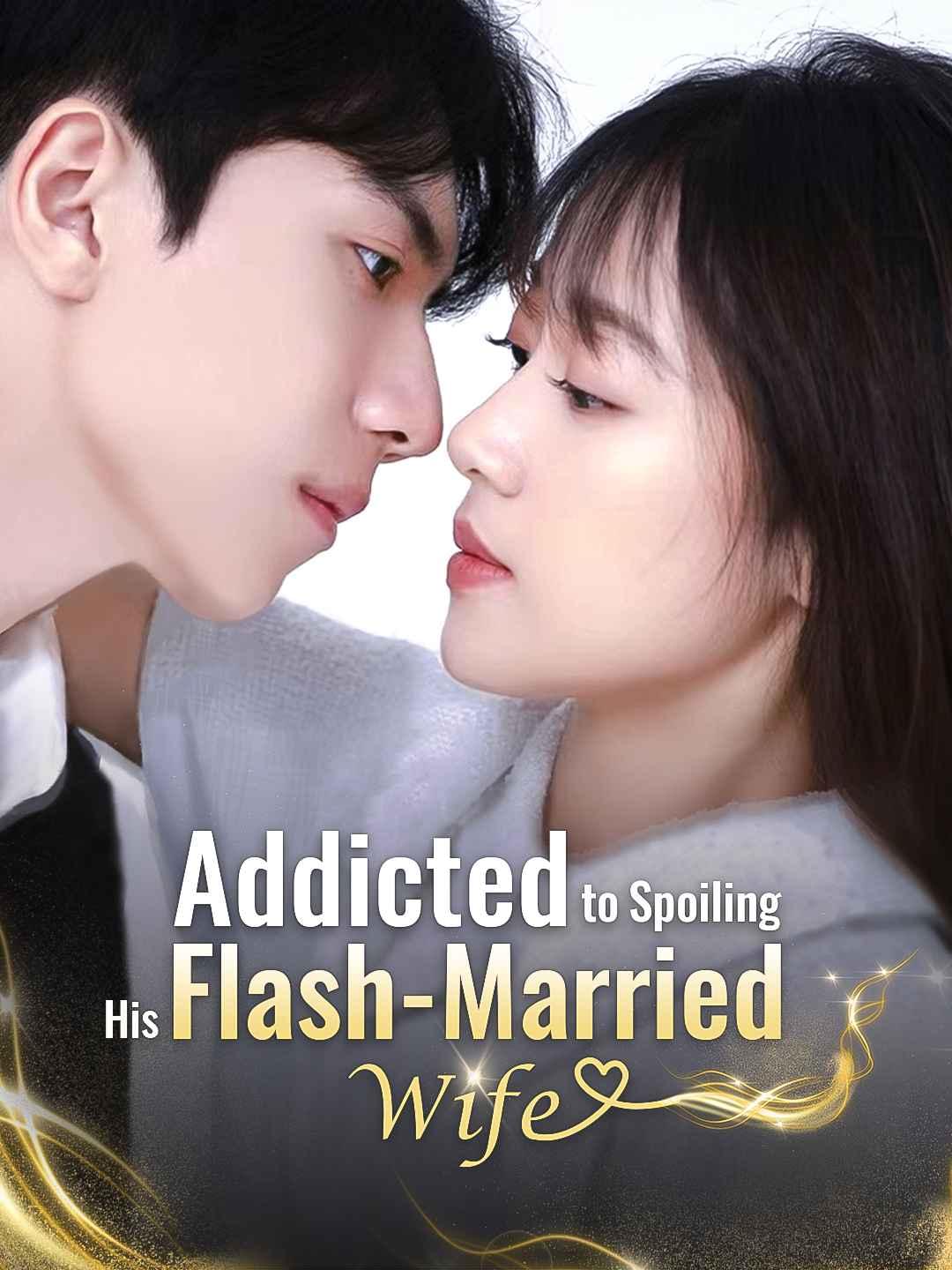 Addicted to Spoiling His Flash-Married Wife