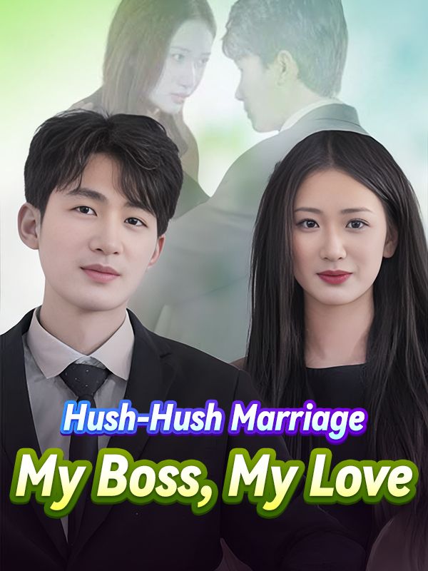Hush-Hush Marriage: My Boss, My Love