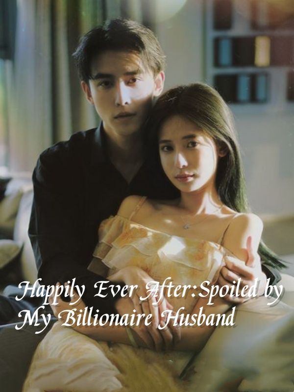Happily Ever After: Spoiled by My Billionaire Husband
