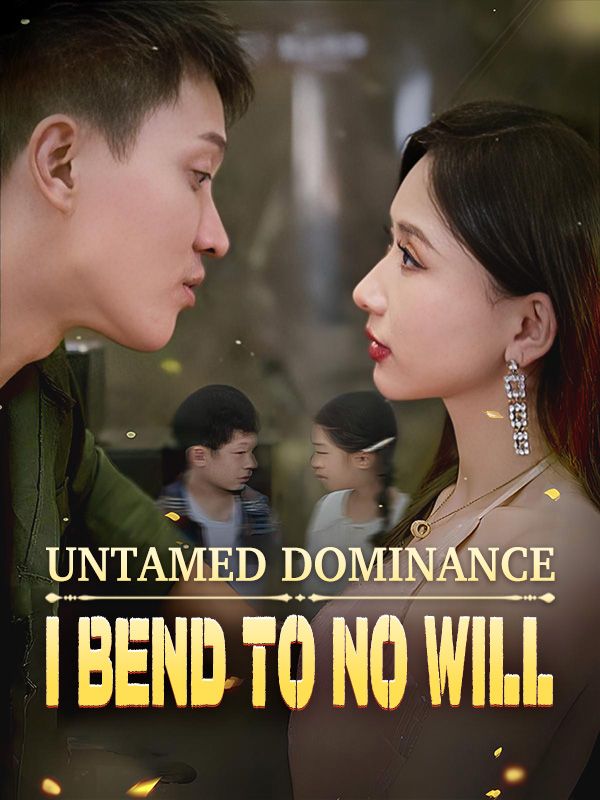 Untamed Dominance: I Bend to No Will