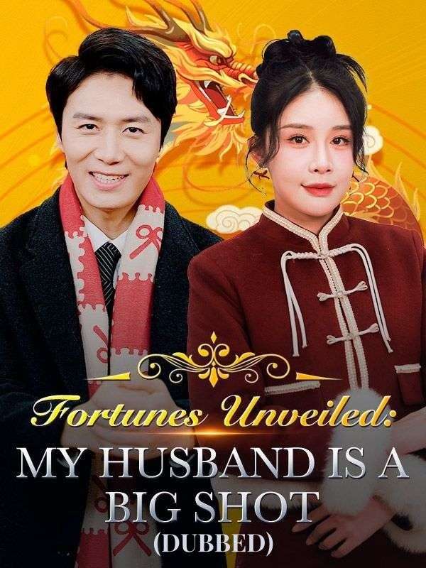 Fortunes Unveiled: My Husband Is a Big Shot（DUBBED）