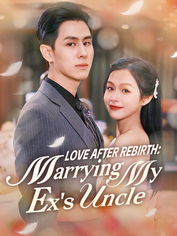 Love After Rebirth: Marrying My Ex's Uncle