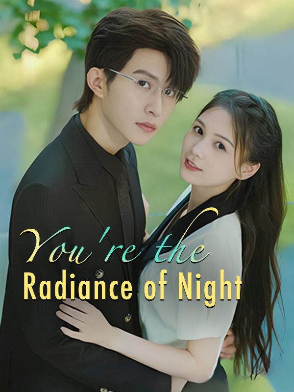 You're the Radiance of Night